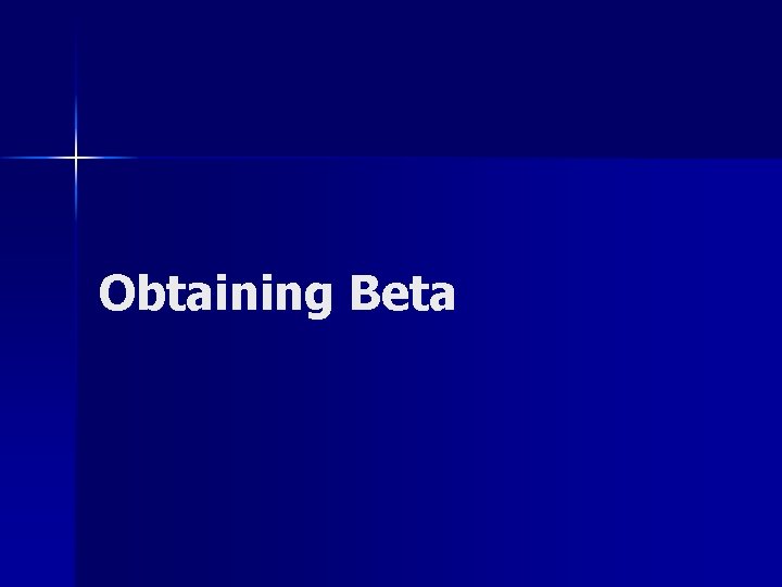 Obtaining Beta 