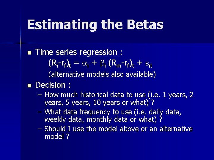 Estimating the Betas n Time series regression : (Ri-rf)t = ai + bi (Rm-rf)t