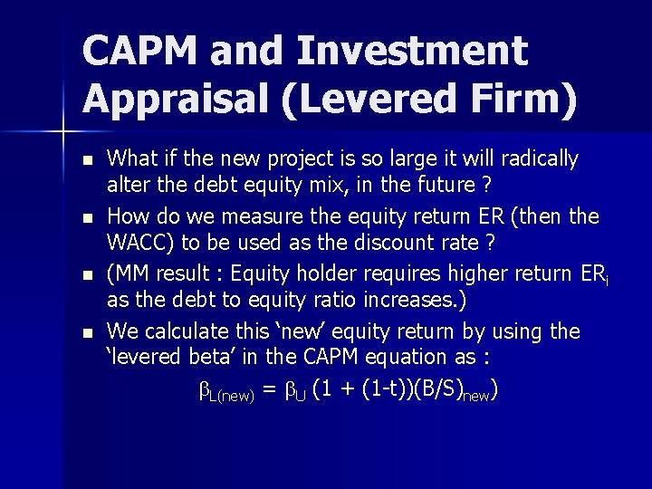CAPM and Investment Appraisal (Levered Firm) n n What if the new project is