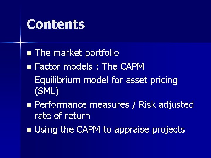 Contents The market portfolio n Factor models : The CAPM Equilibrium model for asset