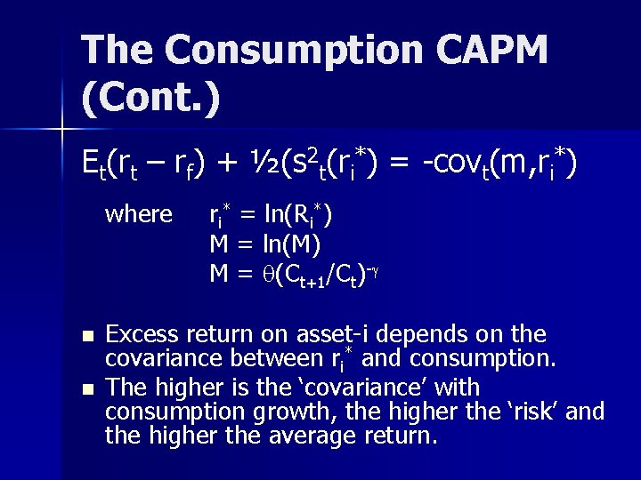 The Consumption CAPM (Cont. ) Et(rt – rf) + ½(s 2 t(ri*) = -covt(m,