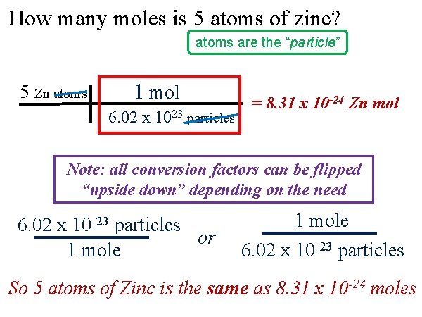 How many moles is 5 atoms of zinc? atoms are the “particle” 5 Zn How many moles is 5 atoms of zinc? atoms are the “particle” 5 Zn