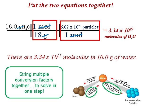 Put the two equations together! 10. 0 g H 2 O 1 mol 18 Put the two equations together! 10. 0 g H 2 O 1 mol 18