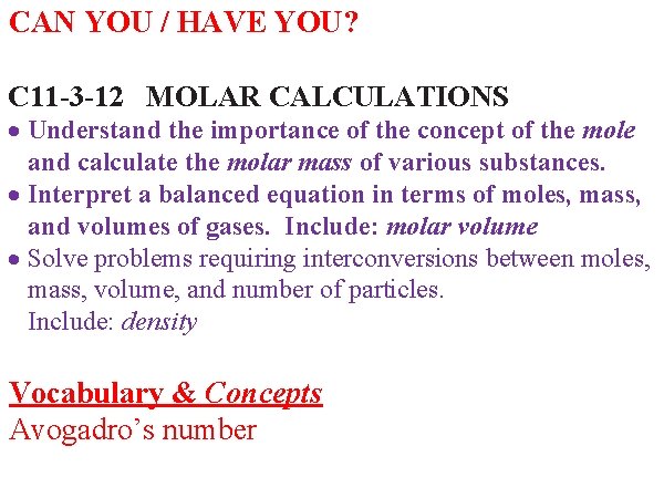 CAN YOU / HAVE YOU? C 11 -3 -12 MOLAR CALCULATIONS Understand the importance CAN YOU / HAVE YOU? C 11 -3 -12 MOLAR CALCULATIONS Understand the importance