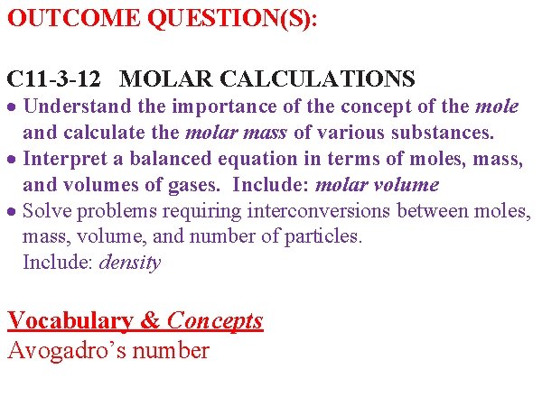 OUTCOME QUESTION(S): C 11 -3 -12 MOLAR CALCULATIONS Understand the importance of the concept OUTCOME QUESTION(S): C 11 -3 -12 MOLAR CALCULATIONS Understand the importance of the concept