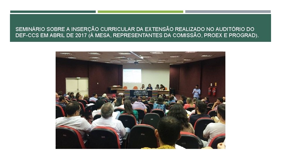 SEMINÁRIO SOBRE A INSERÇÃO CURRICULAR DA EXTENSÃO REALIZADO NO AUDITÓRIO DO DEF-CCS EM ABRIL SEMINÁRIO SOBRE A INSERÇÃO CURRICULAR DA EXTENSÃO REALIZADO NO AUDITÓRIO DO DEF-CCS EM ABRIL