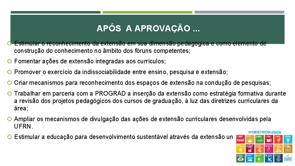 APÓS A APROVAÇÃO. . . Estimular o reconhecimento da extensão em sua dimensão pedagógica APÓS A APROVAÇÃO. . . Estimular o reconhecimento da extensão em sua dimensão pedagógica