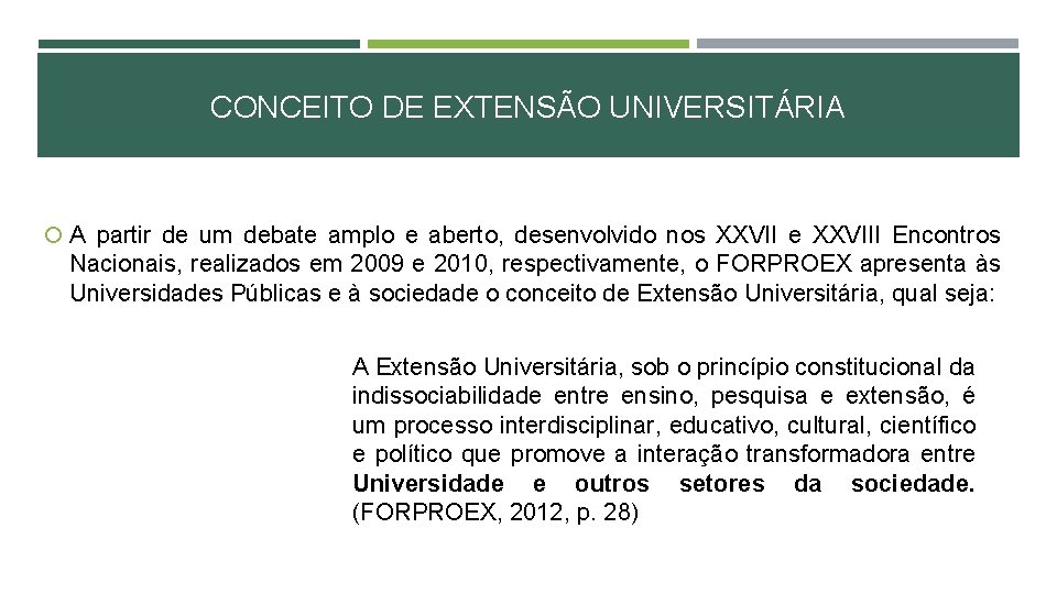 CONCEITO DE EXTENSÃO UNIVERSITÁRIA A partir de um debate amplo e aberto, desenvolvido nos CONCEITO DE EXTENSÃO UNIVERSITÁRIA A partir de um debate amplo e aberto, desenvolvido nos