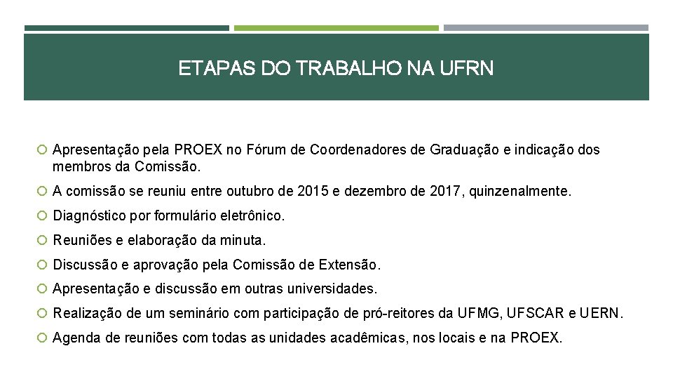 ETAPAS DO TRABALHO NA UFRN Apresentação pela PROEX no Fórum de Coordenadores de Graduação ETAPAS DO TRABALHO NA UFRN Apresentação pela PROEX no Fórum de Coordenadores de Graduação