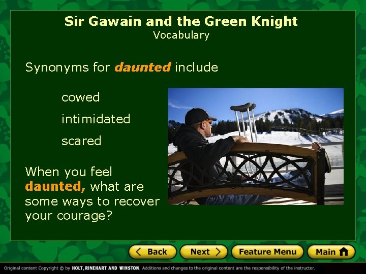 Sir Gawain and the Green Knight Vocabulary Synonyms for daunted include cowed intimidated scared