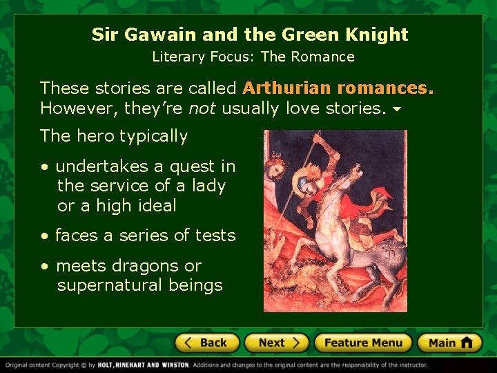 Sir Gawain and the Green Knight Literary Focus: The Romance These stories are called