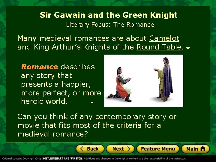 Sir Gawain and the Green Knight Literary Focus: The Romance Many medieval romances are