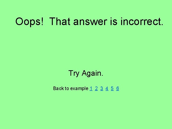 Oops! That answer is incorrect. Try Again. Back to example 1 2 3 4