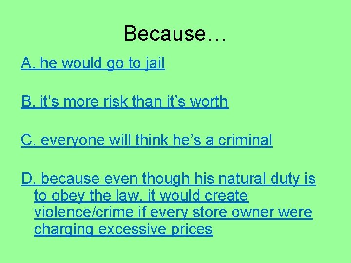 Because… A. he would go to jail B. it’s more risk than it’s worth