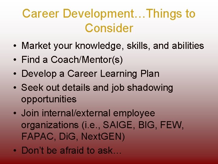 Career Development…Things to Consider • • Market your knowledge, skills, and abilities Find a