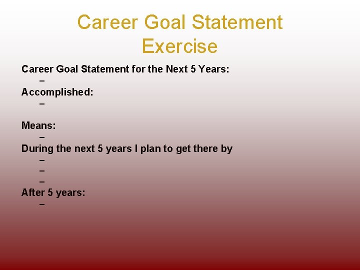 Career Goal Statement Exercise Career Goal Statement for the Next 5 Years: – Accomplished:
