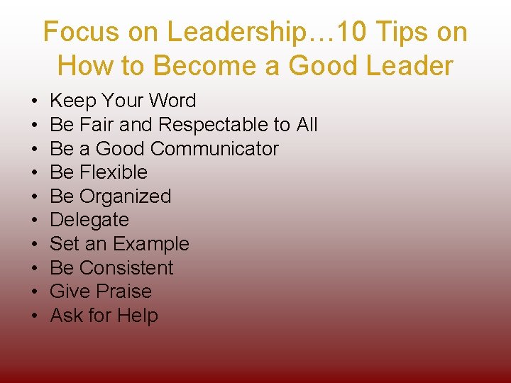 Focus on Leadership… 10 Tips on How to Become a Good Leader • •