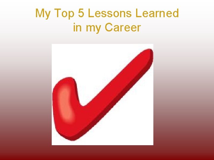 My Top 5 Lessons Learned in my Career 