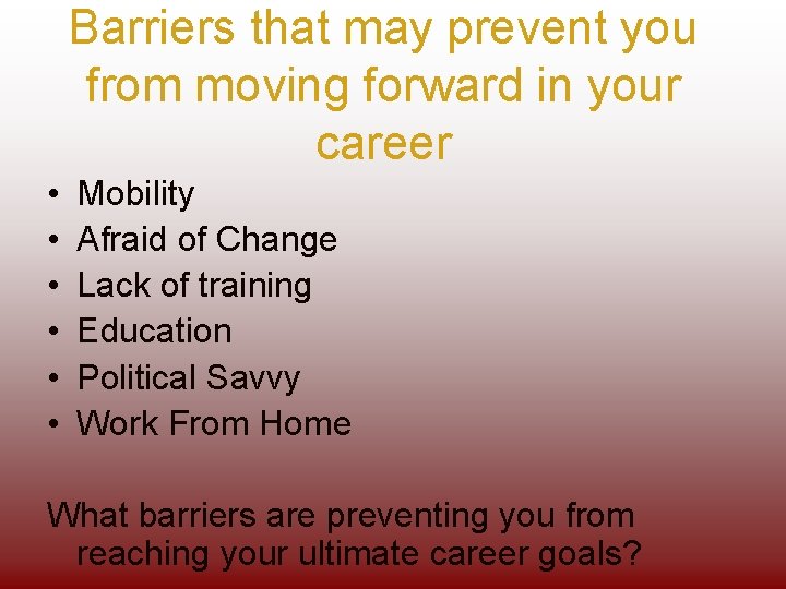 Barriers that may prevent you from moving forward in your career • • •
