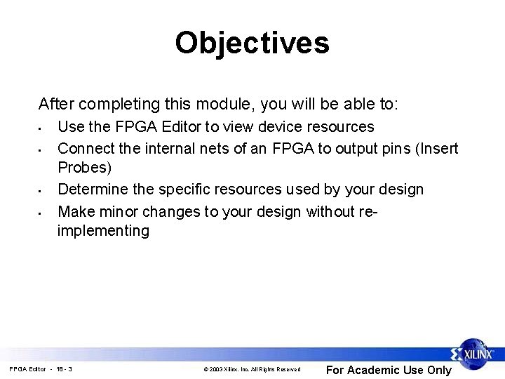 Objectives After completing this module, you will be able to: • • Use the