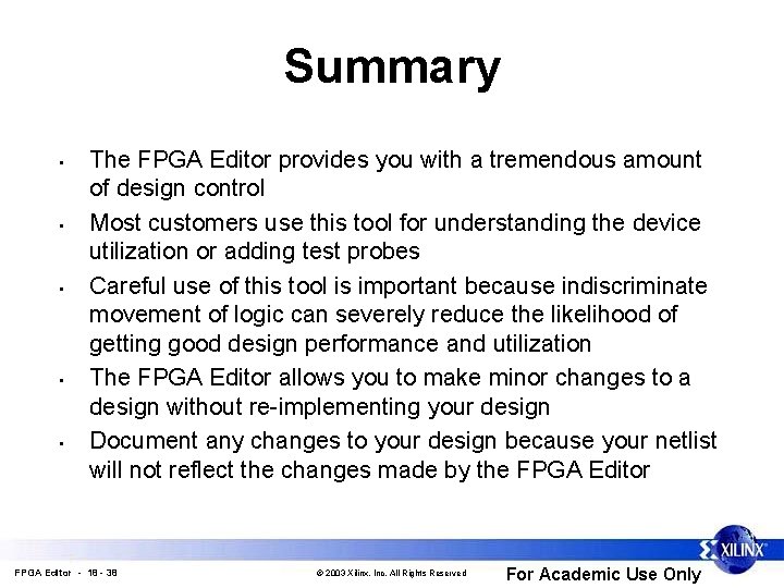 Summary • • • The FPGA Editor provides you with a tremendous amount of