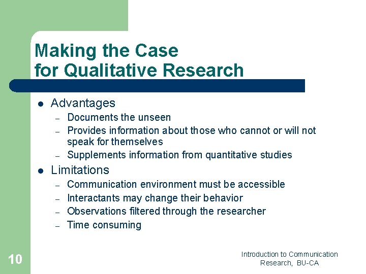 Making the Case for Qualitative Research l Advantages – – – l Limitations –