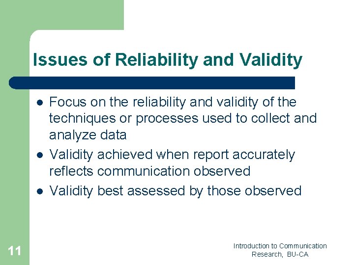 Issues of Reliability and Validity l l l 11 Focus on the reliability and