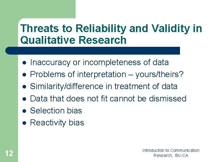 Threats to Reliability and Validity in Qualitative Research l l l 12 Inaccuracy or