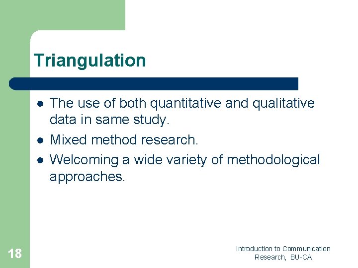 Triangulation l l l 18 The use of both quantitative and qualitative data in