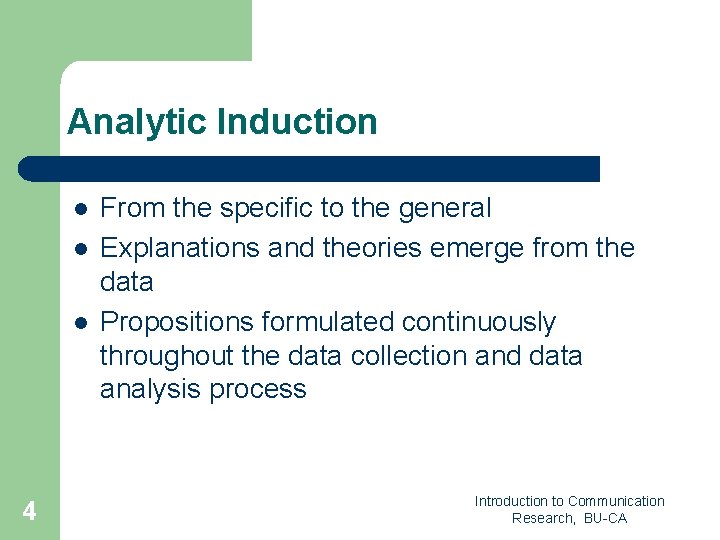 Analytic Induction l l l 4 From the specific to the general Explanations and