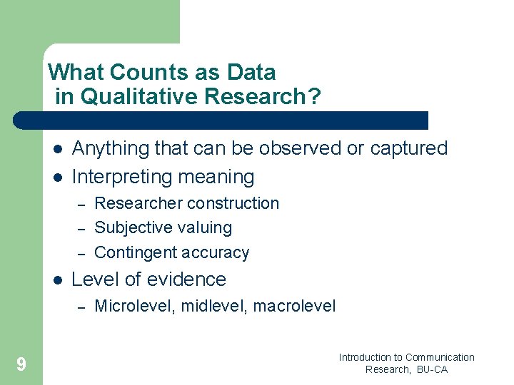 What Counts as Data in Qualitative Research? l l Anything that can be observed