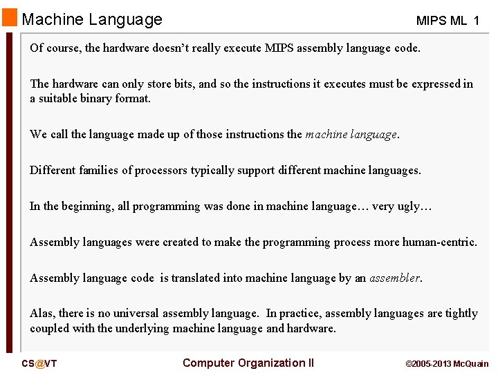 Machine Language MIPS ML 1 Of course, the hardware doesn’t really execute MIPS assembly