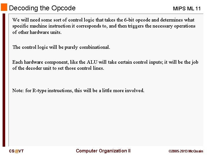 Decoding the Opcode MIPS ML 11 We will need some sort of control logic