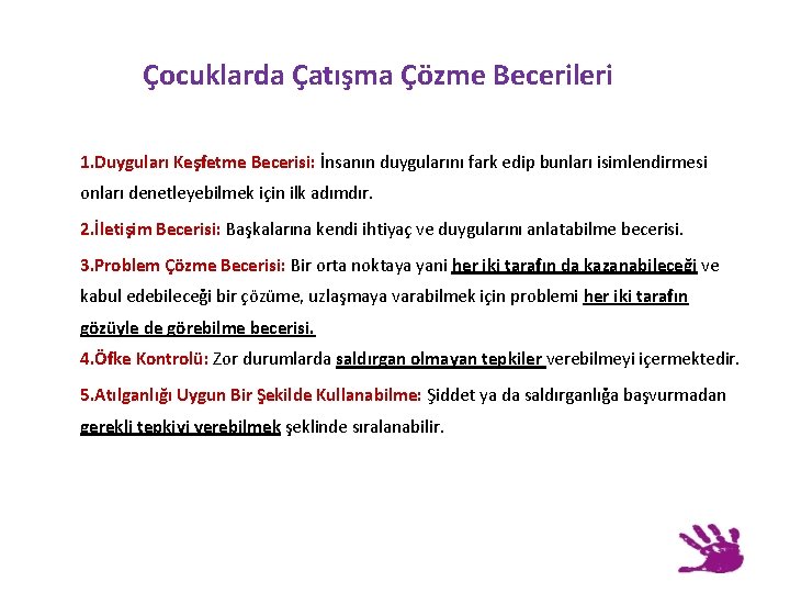 Çocuklarda Çatışma Çözme Becerileri 1. Duyguları Keşfetme Becerisi: İnsanın duygularını fark edip bunları isimlendirmesi