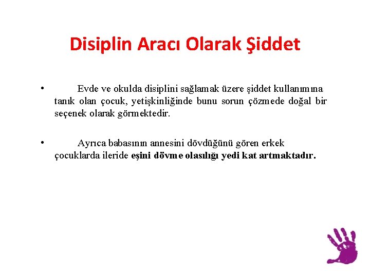 Disiplin Aracı Olarak Şiddet • Evde ve okulda disiplini sağlamak üzere şiddet kullanımına tanık