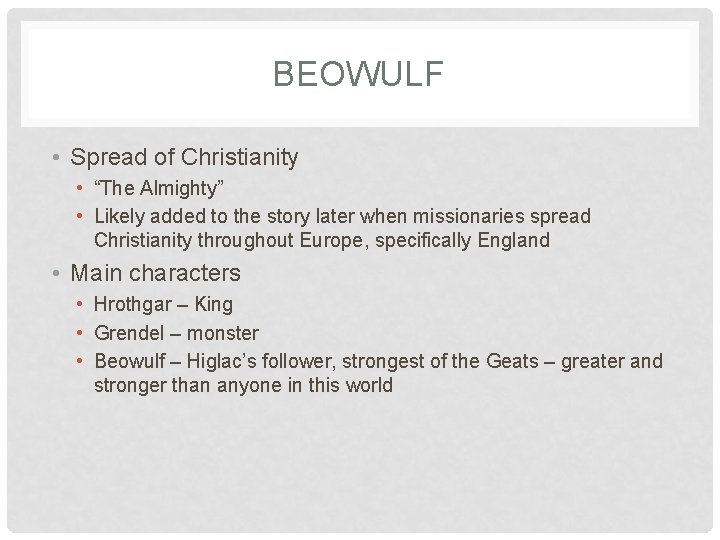 BEOWULF • Spread of Christianity • “The Almighty” • Likely added to the story