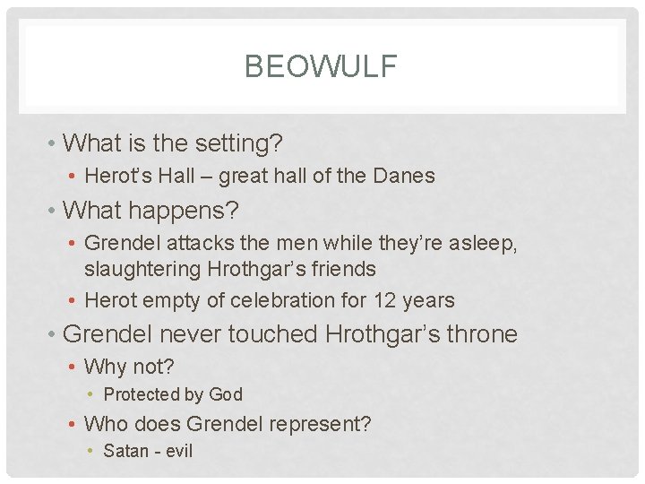 BEOWULF • What is the setting? • Herot’s Hall – great hall of the