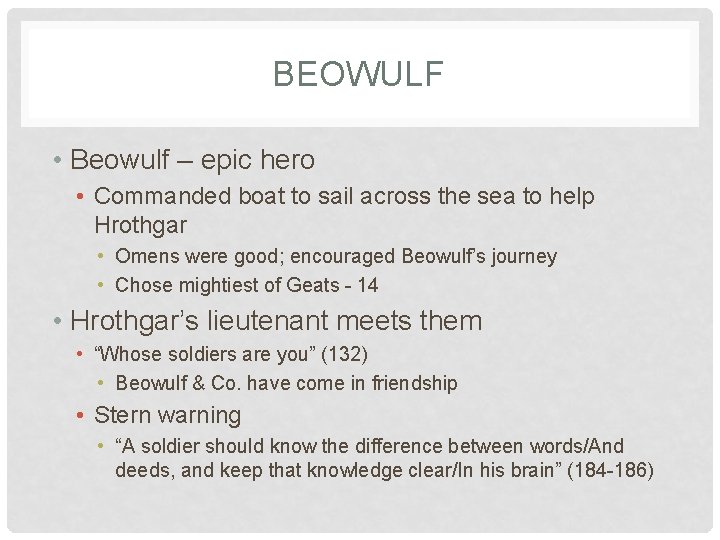 BEOWULF • Beowulf – epic hero • Commanded boat to sail across the sea