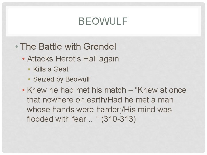 BEOWULF • The Battle with Grendel • Attacks Herot’s Hall again • Kills a