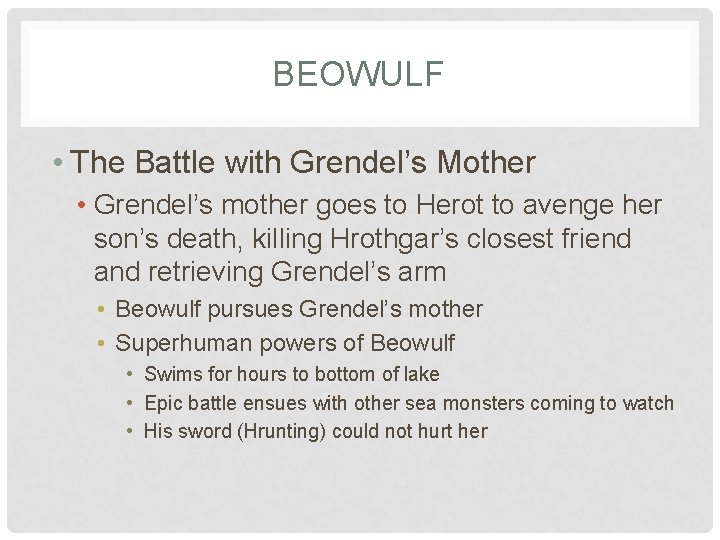 BEOWULF • The Battle with Grendel’s Mother • Grendel’s mother goes to Herot to