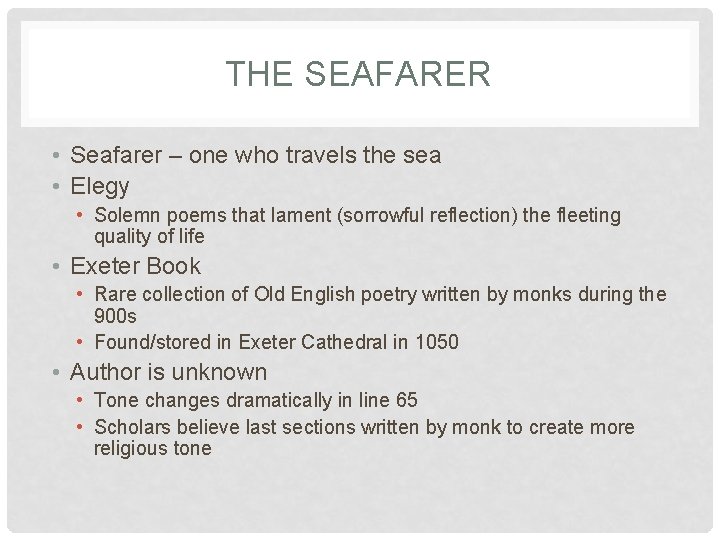 THE SEAFARER • Seafarer – one who travels the sea • Elegy • Solemn