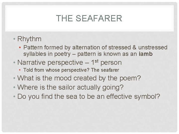THE SEAFARER • Rhythm • Pattern formed by alternation of stressed & unstressed syllables