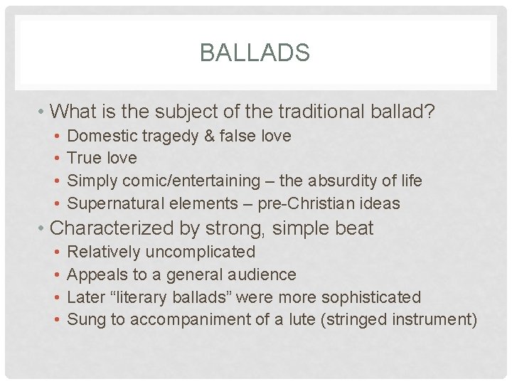 BALLADS • What is the subject of the traditional ballad? • • Domestic tragedy