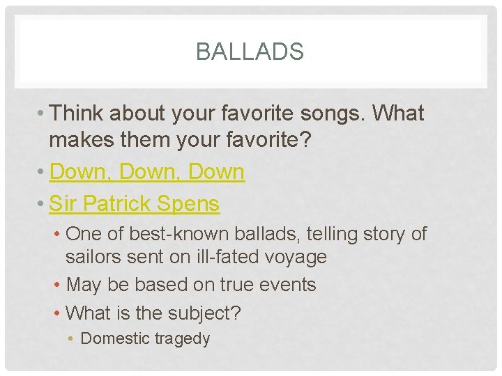 BALLADS • Think about your favorite songs. What makes them your favorite? • Down,