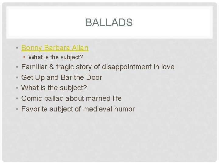 BALLADS • Bonny Barbara Allan • What is the subject? • • • Familiar