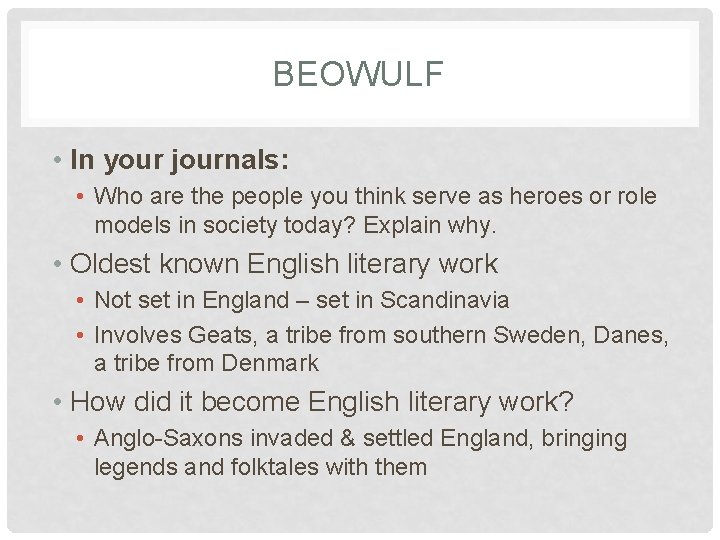 BEOWULF • In your journals: • Who are the people you think serve as