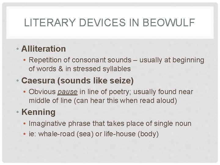 LITERARY DEVICES IN BEOWULF • Alliteration • Repetition of consonant sounds – usually at