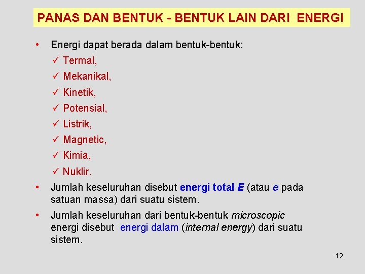 PANAS DAN BENTUK - BENTUK LAIN DARI ENERGI • Energi dapat berada dalam bentuk-bentuk: