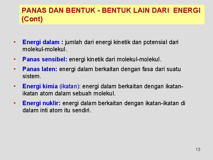 PANAS DAN BENTUK - BENTUK LAIN DARI ENERGI (Cont) • Energi dalam : jumlah