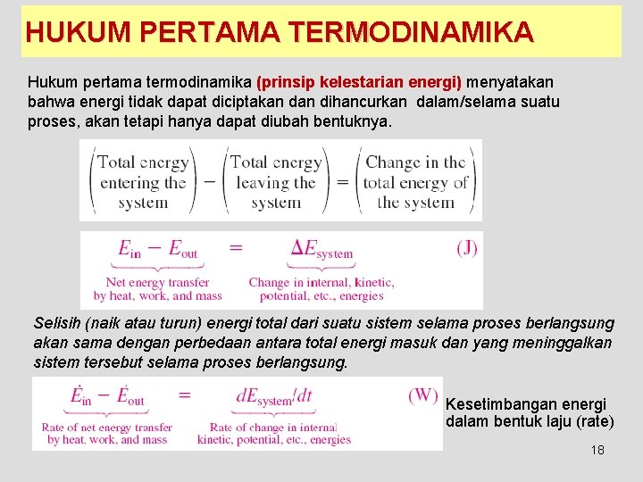 HUKUM PERTAMA TERMODINAMIKA Hukum pertama termodinamika (prinsip kelestarian energi) menyatakan bahwa energi tidak dapat